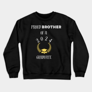 Proud brother of a 2024 graduate - proud brother of a class of 2024 graduate Crewneck Sweatshirt